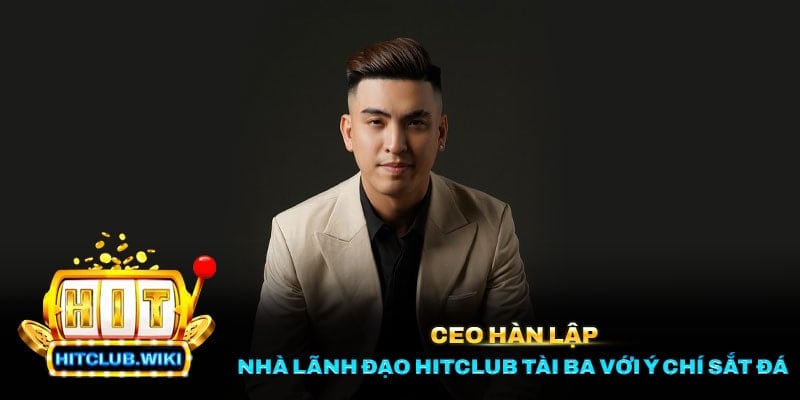 ceo hàn lập 1 Tổng quan thông tin về CEO Hàn Lập